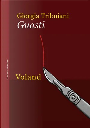 Guasti di Giorgia Tribuiani Voland