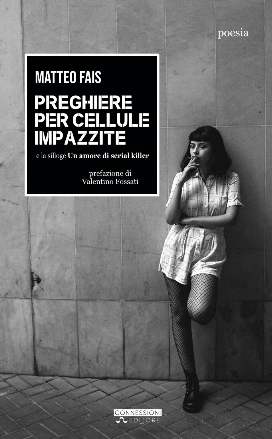 Preghiere per cellule impazzite di Matteo Fais, Connessioni Editore